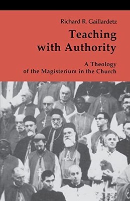 Teaching with Authority: A Theology..., Gaillardetz, Ri