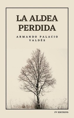 La aldea perdida: Edici?n integral by Armando Palacio Vald?s (Spanish) Hardcover