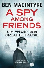 A Spy Among Friends: Kim Philby and the Great Betrayal by Ben Macintyre Book The