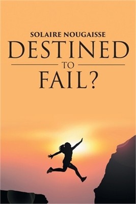 Destined To Fail?: Can failure be inevitable? (Paperback or Softback)