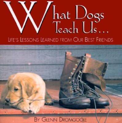 What Dogs Teach Us...: Life's Lessons Learned from Our Best Friends - VERY GOOD