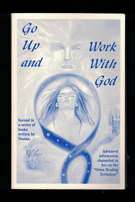  Go Up and Work With God  by Vianna Stibal~Orion 2000 Healing Psychic Religion