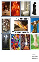 10 Relatos Y Una Pregunta | Para Mentes Inquietas | Carlos RodríGuez MagallóN