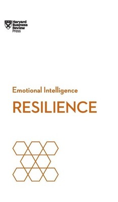 Harvard Business Review Resilience (HBR Emotional Intelligence Series)