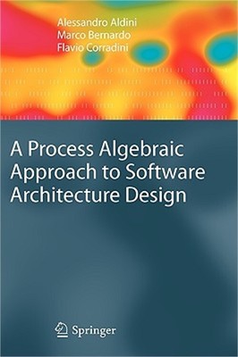 A Process Algebraic Approach to Software Architecture Design (Hardback or Cased