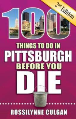 100 Things to Do in Pittsburgh Before You Die, 2nd Edition (100 Thin - VERY GOOD