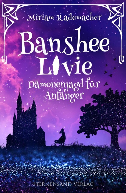 Miriam Rademacher Banshee Livie 01: Dämonenjagd Für Anfänger