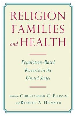 Religion, Families, and Health: Population-Based Research in the United States, 