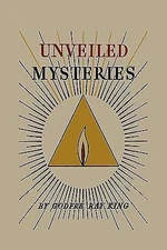 Unveiled Mysteries by King, Godfré Ray; Ballard, Guy Warren