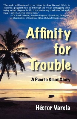 AFFINITY FOR TROUBLE- A PUERTO RICAN STORY By Hector Varela Excellent Condition