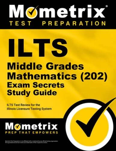 ILTS Middle Grades Mathematics (202) Exam Secrets Study Guide: ILTS Test Review