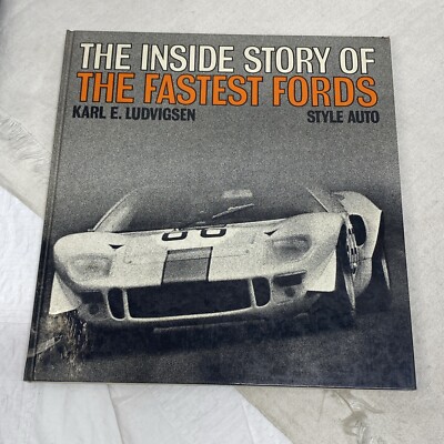 The Inside Story of the Fastest Fords Style Auto Karl E. Ludvigsen