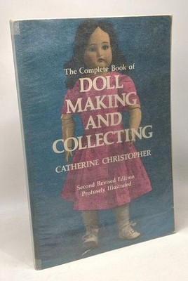 The Complete Book of Doll Making and Collecting | Christopher Catherine | Guter Zustand