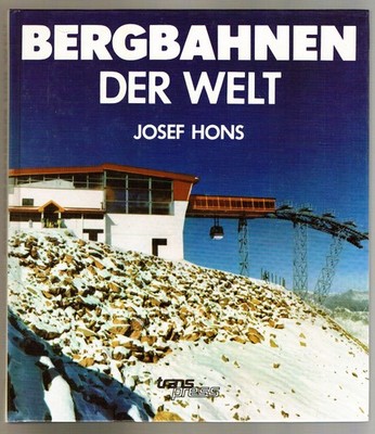 Bergbahnen der Welt . Josef Hons . Transpress