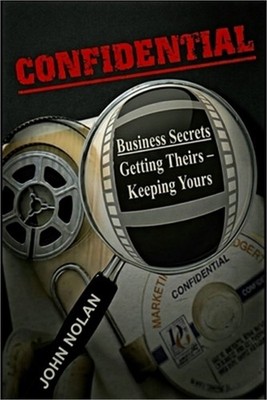 Confidential: Business Secrets, Getting Theirs - Keeping Yours (Paperback or Sof