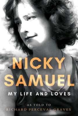 Nicky Samuel: My Life and Loves by Richard Perceval Graves (Hardback Book)