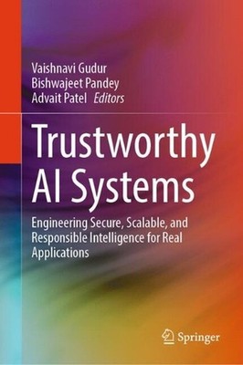 Trustworthy AI Systems: Engineering Secure, Scalable, and Responsible Intelligen