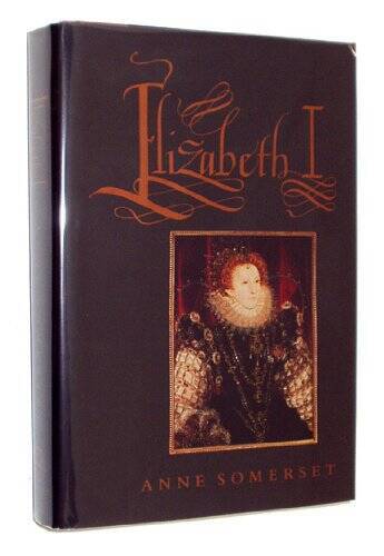 Elizabeth I - Hardcover By Somerset, Anne - GOOD