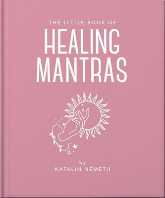 The Little Book of Healing Mantras Hardcover by Oh
