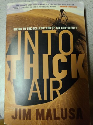 Into Thick Air : Biking to the Bellybutton of Six Continents by Jim Malusa (200 