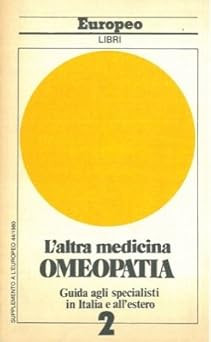 Die andere Medizin. Homöopathie, Leitfaden für Spezialisten in Italien und z.B.