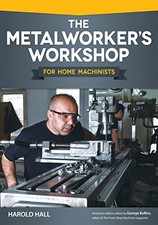 THE METALWORKER'S WORKSHOP FOR HOME MACHINISTS (FOX CHAPEL By Harold Hall *NEW*