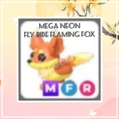   Adopt (All Stuff) Today!    Ultra-Rare  Mega Neon FR   Flaming Fox  