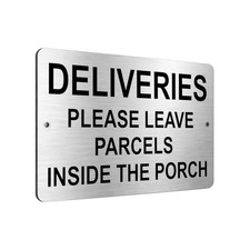 B029 DELIVERIES LEAVE PARCELS INSIDE THE PORCH Aluminium Composite Plaque Sign