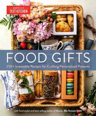Food Gifts : 150+ Irresistible Recipes for Crafting Personalized