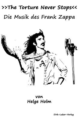 The Torture Never Stops | Die Musik des Frank Zappa | Helge Holm | Deutsch