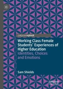 Working Class Female Students' Experiences of Higher Education by
