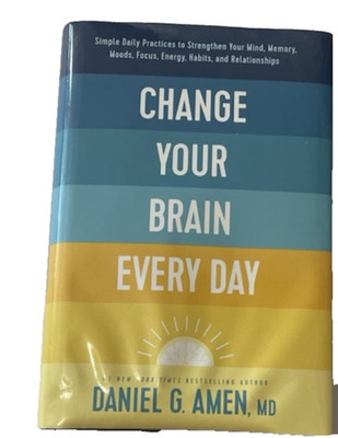 Daniel Amen MD Change Your Brain Every Day Daily Practices Hardcover 2023