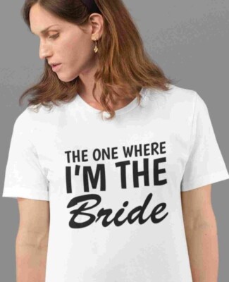 BRAUT T-SHIRT THE ONE WHERE I'M THE BRIDE DAMEN MÄDCHEN BRAUTJUNGFER HENNE PARTY TOP