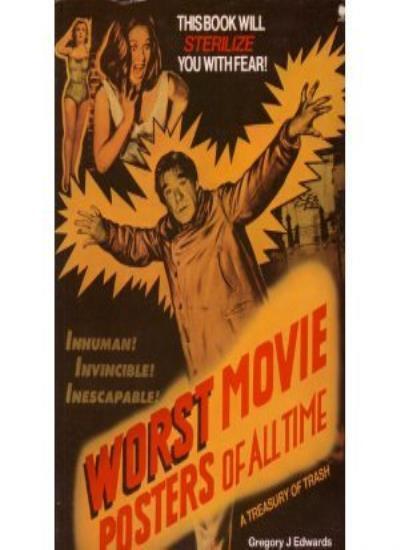 Worst Movie Posters of All Time By Gregory J. Edwards, Robin Cross