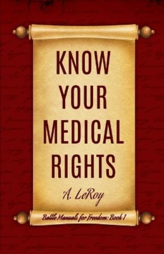 A LeRoy Know Your Medical Rights (Tascabile) Battle Manuals for Freedom