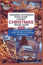 Nuremberg, Rothenburg ob der Tauber & Munich Christmas Travel Guide 2025: Market