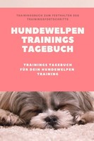 Trainingstagebuch Welpen: Fortschritt Festhalten – 120 Seiten Din A5