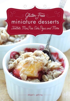 Gluten-Free Miniature Desserts: Tarts, Mini Pies, Cake Pops, and More - pape...