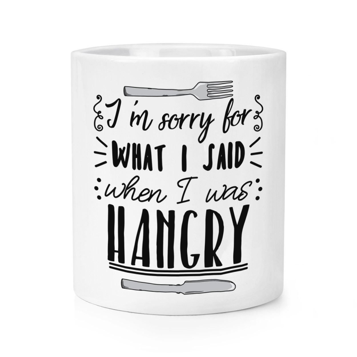 I'm Sorry For What I Said When I Was Hangry Makeup Brush Pencil Pot