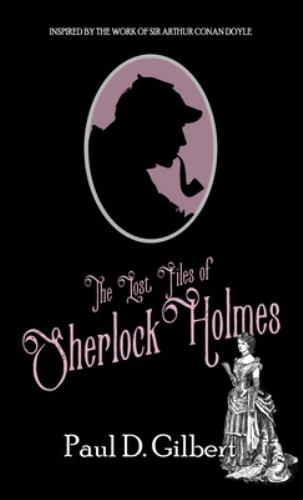 Lost Files of Sherlock Holmes by Paul D. Gilbert (2022, Hardcover)
