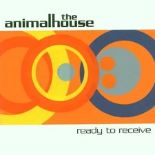the Animalhouse - Ready to Receive