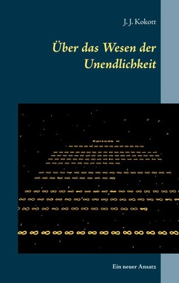 Über das Wesen der Unendlichkeit | Ein neuer Ansatz | J. J. Kokott | Taschenbuch