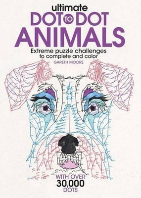 Ultimate Dot-To-Dot Animals: Extreme Puzzle Challenges to Complete and Color by 