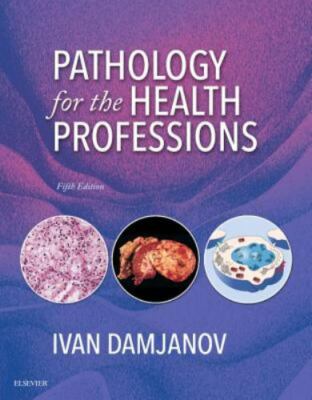 Pathology for the Health Professions, 5e by Damjanov MD  PhD, Ivan