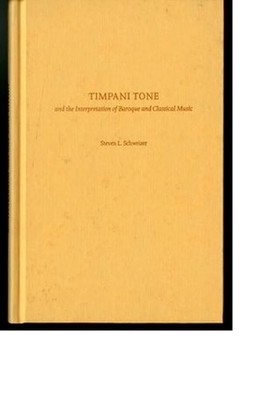 Timpani Tone and the Interpretation of Baroque and Classical Music by Steven Sch