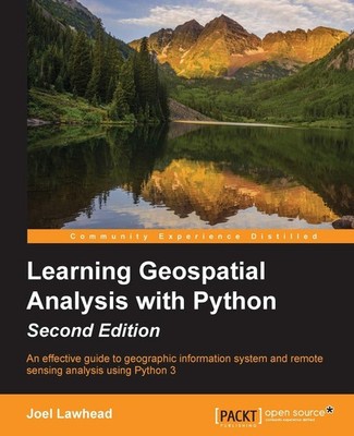 Learning Geospatial Analysis with Python - Second Edition: An ef