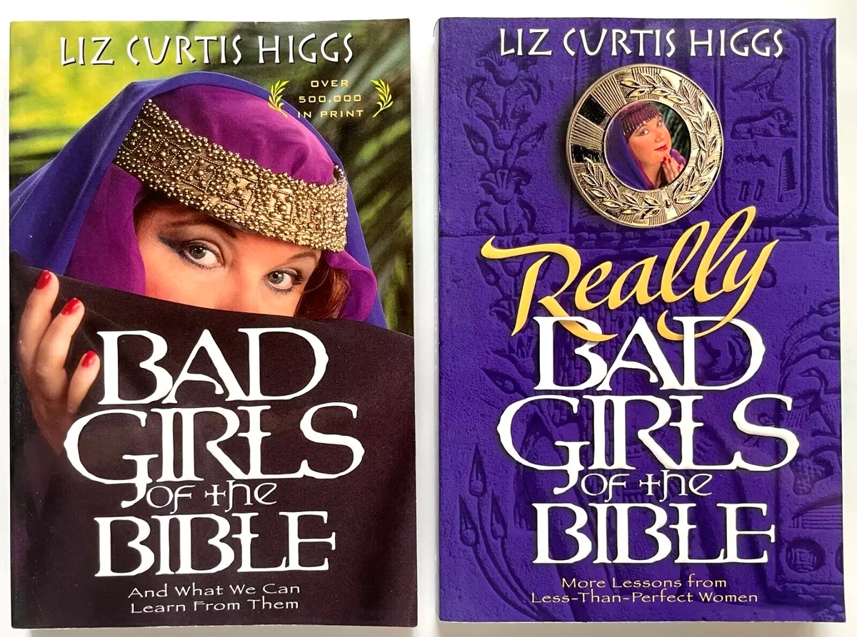 Really Bad Girls Of The Bible By Liz Curtis Higgs