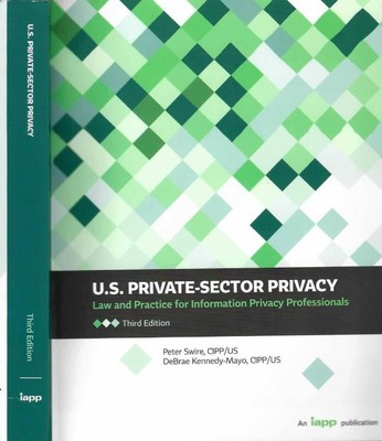 U.S. Private-Sector Privacy: Law and Practice for Information Privacy Profes...