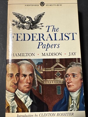 1961 Federalist Papers Alexander Hamilton James Madison et al. A MENTOR BOOK