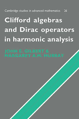 Clifford Algebras and Dirac Operators in Harmonic Analysis Gilbert Murray